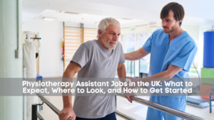 Physiotherapy Assistant Jobs in the UK - Pay, Entry Requirements and How to Apply