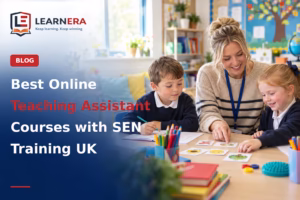 Best Online Teaching Assistant Courses with SEN Training UK