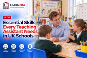 Essential Skills Every Teaching Assistant Needs in UK Schools